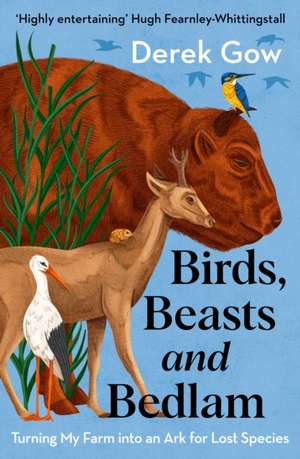 Birds, Beasts and Bedlam de Derek Gow