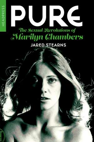 Pure: The Sexual Revolutions of Marilyn Chambers de Jared Stearns