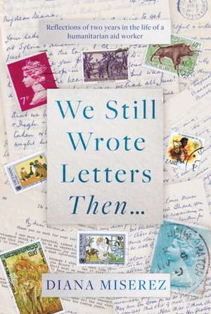 We Still Wrote Letters Then... de Diana Miserez