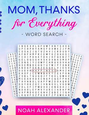 Mom, Thanks for Everything Word Search de Noah Alexander