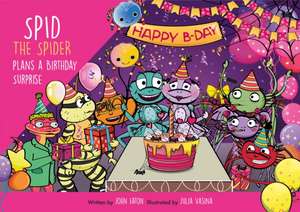 Spid the Spider Plans a Birthday Surprise de John Eaton