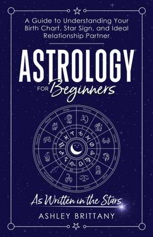 Astrology For Beginners de Ashley Brittany