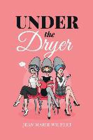 Under the Dryer de Jean Marie Wilbert