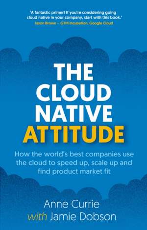 The Cloud Native Attitude de Anne Currie