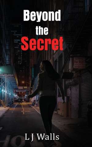 Beyond the Secret de L J Walls