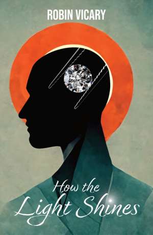 How the Light Shines de Robin Vicary