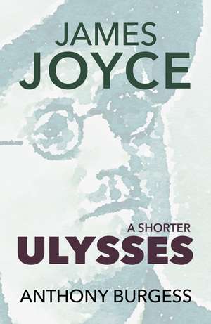 A Shorter Ulysses de Anthony Burgess