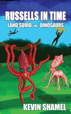 Russells in Time: Land Squid vs Dinosaurs de Kevin Shamel