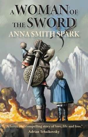 A Woman of the Sword de Anna Smith Spark