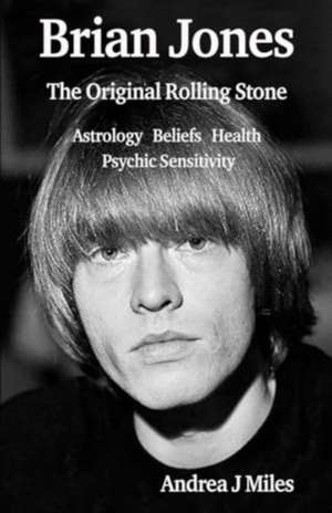 Brian Jones The Original Rolling Stone de Andrea J Miles