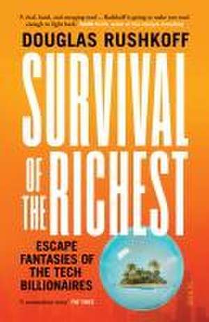 Survival of the Richest de Douglas Rushkoff