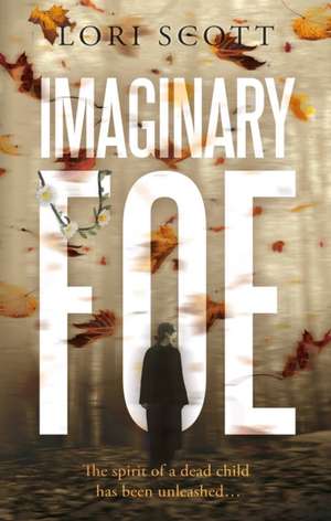 Imaginary Foe de Lori Scott