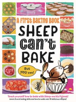 Sheep Can't Bake, But You Can! de Sarah Walden