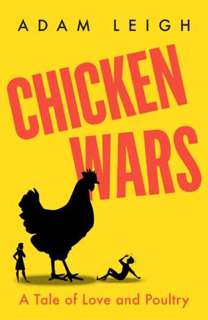 Chicken Wars de Adam Leigh