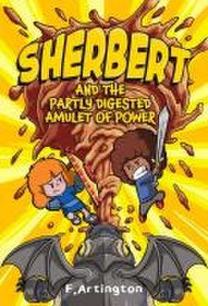 Sherbert and the Partly Digested Amulet of Power de F. Artington