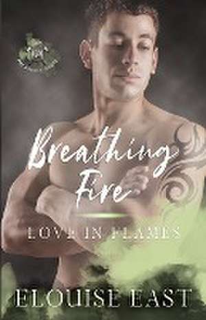 Breathing Fire de Elouise East