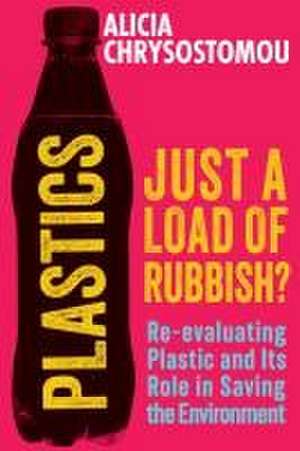 Plastics: Just a Load of Rubbish? de Alicia Chrysostomou