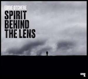 Spirit Behind the Lens de Eddie Otchere