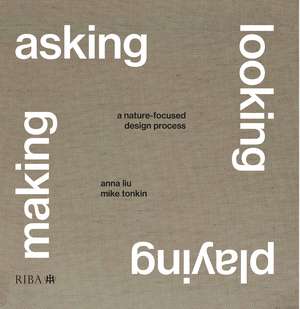 Asking, Looking, Playing, Making: A nature-focused design process de Mike Tonkin