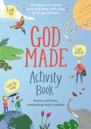 God Made Activity Book – Science activities celebrating God`s creation de Lizzie Henderson