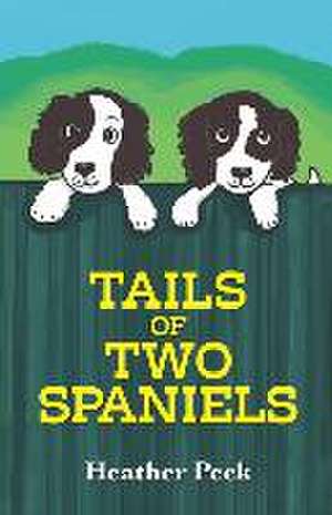 Tails of Two Spaniels de Heather Peck