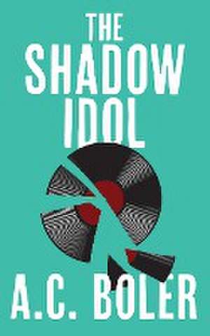 The Shadow Idol de A. C. Boler