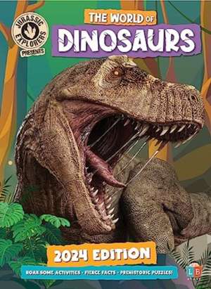 World of Dinosaurs by JurassicExplorers 2024 Edition de Little Brother Books