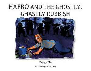 Hafro and the Ghostly, Ghastly Rubbish de Peggy Flo