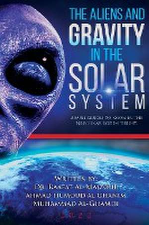 The Aliens and Gravity in the Solar System de Rafat Al-Majzoub Muhammad Al-Ghamd