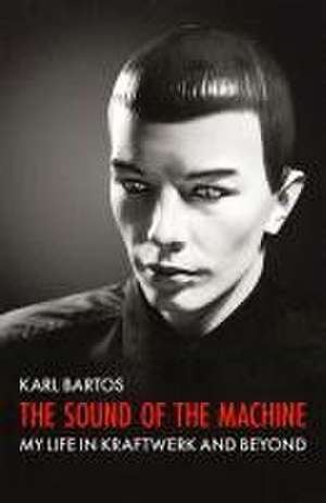 The Sound of the Machine de Karl Bartos