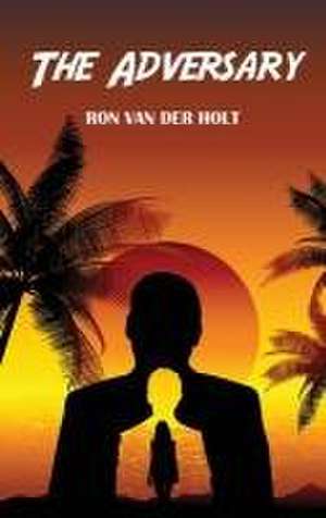 The Adversary de Ron van der Holt