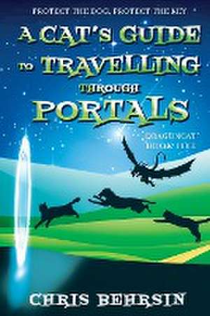 A Cat's Guide to Travelling Through Portals de Chris Behrsin