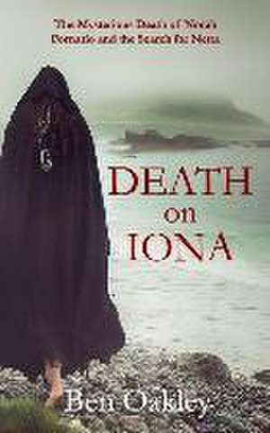 Death on Iona: The Mysterious Death of Norah Fornario and the Search for Netta de Ben Oakley