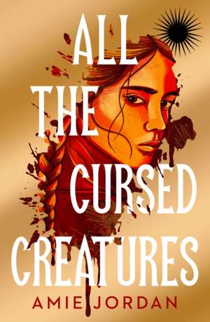All the Cursed Creatures de Amie Jordan