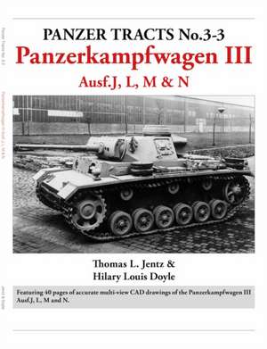 Panzer Tracts No.3-3: Panzerkampfwagen III Ausf.J, L, M & N de Hilary Doyle