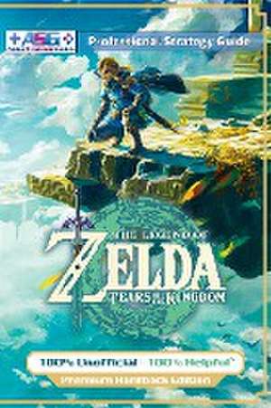 The Legend of Zelda Tears of the Kingdom Strategy Guide Book (Full Color - Premium Hardback) de Alpha Strategy Guides