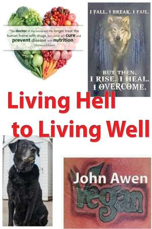 Living Hell to Living Well de John Awen