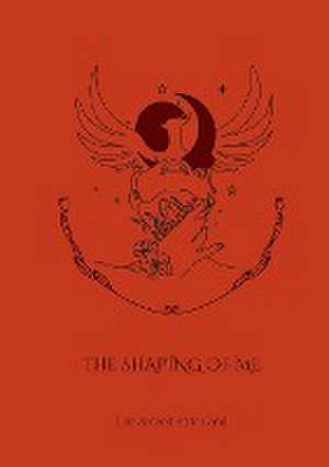 The Shaping of Me de Lisa Scovell-Strickland