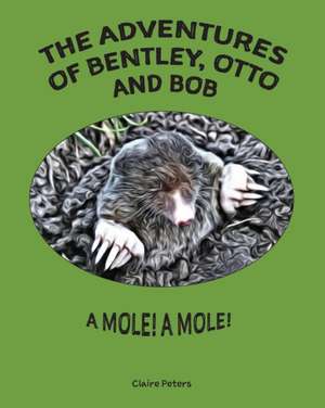 The Adventures of Bentley, Otto and Bob de Claire Peters