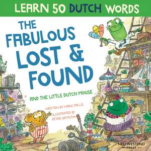 The Fabulous Lost & Found and the little Dutch mouse: Laugh as you learn 50 Dutch words with this bilingual English Dutch book for kids de Mark Pallis