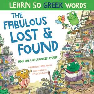 The Fabulous Lost & Found and the little Greek mouse: Laugh as you learn 50 greek words with this bilingual English Greek book for kids de Mark Pallis