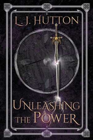 Unleashing the Power de L. J. Hutton