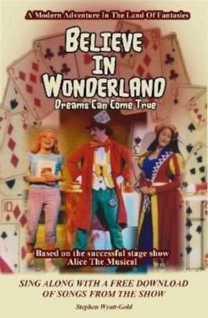 Believe In Wonderland de Stephen Wyatt-Gold