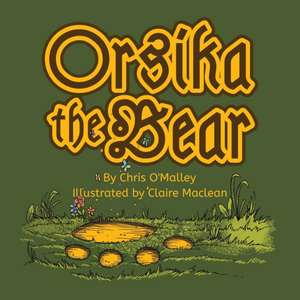 Orsika the Bear de Chris O'Malley