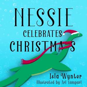 Nessie Celebrates Christmas de Isla Wynter