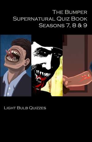 The Bumper Supernatural Quiz Book Seasons 7, 8 & 9 de Light Bulb Quizzes