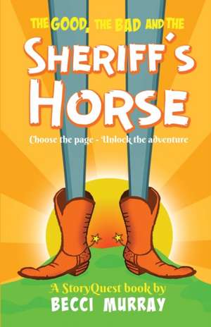 The Good, the Bad and the Sheriff's Horse de Becci Murray