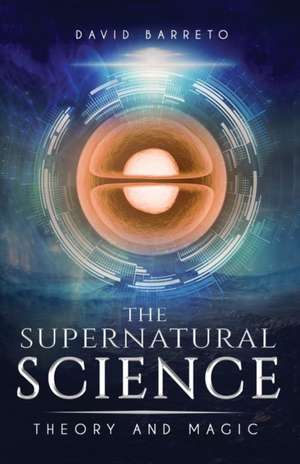 The Supernatural Science de David Barreto