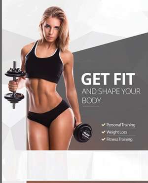 Get Fit and Shape Your Body de Meredith Holmes