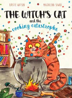 The Witch's Cat and The Cooking Catastrophe de Kirstie Watson